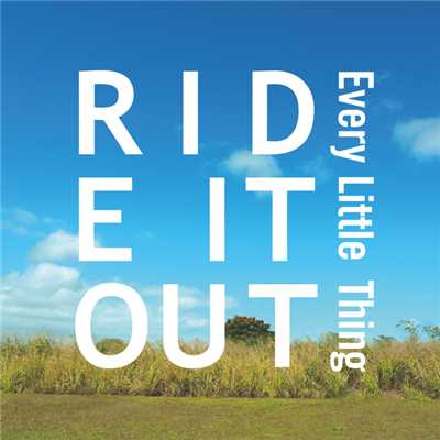 RIDE IT OUT/Every Little Thing