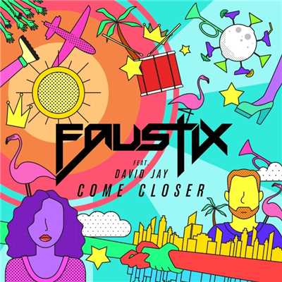 Come Closer (feat. David Jay)/Faustix