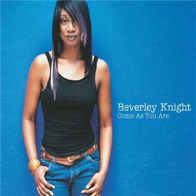 シングル/Come as You Are/Beverley Knight