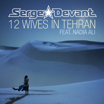 シングル/12 Wives in Tehran (David Tort Remix) feat.Nadia Ali/Serge Devant