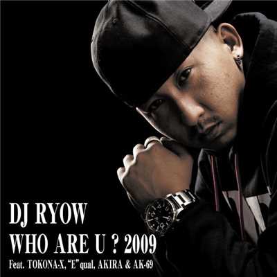 シングル/WHO ARE U ？ 2009 feat. TOKONA-X, ”E”qual, AKIRA & AK-69/DJ RYOW