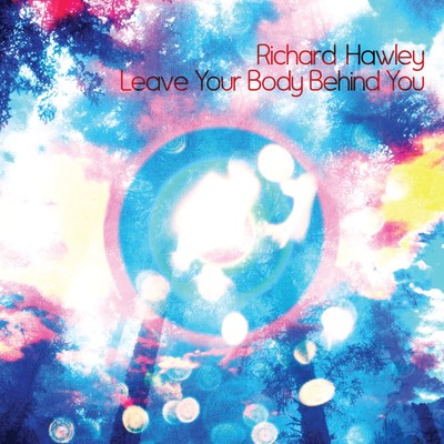 アルバム/Leave Your Body Behind You/Richard Hawley
