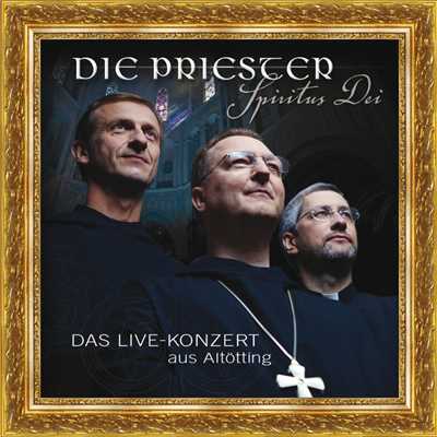 アルバム/Spiritus Dei - Das Live-Konzert aus Altotting (Live)/Die Priester