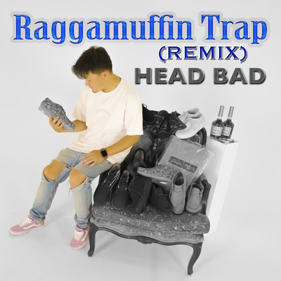 シングル/Raggamuffin Trap (Remix)/HEAD BAD