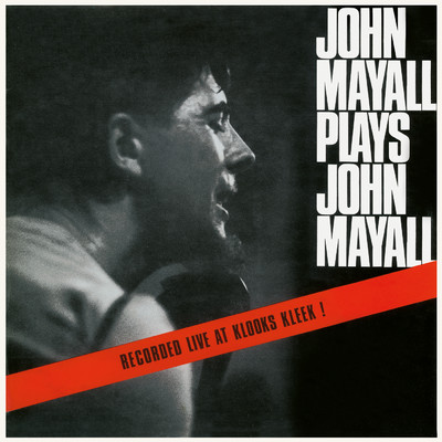 アルバム/John Mayall Plays John Mayall (Live At Klooks Kleek, London ／ 1964)/ジョン・メイオール&ザ・ブルースブレイカーズ