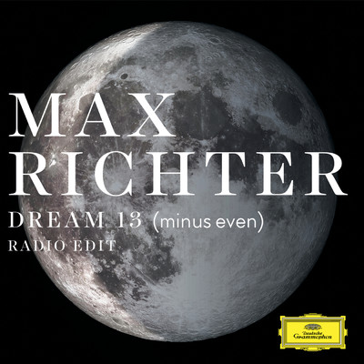 シングル/Richter: Dream 13 (minus even) (Radio Edit)/クラリス・ジェンセン／ベン・ラッセル／ユキ・ヌマタ・レズニック／マックス・リヒター