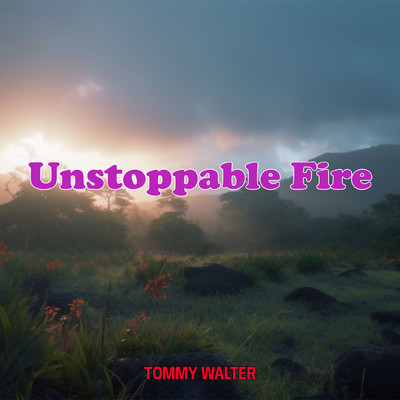 シングル/Unstoppable Fire/Tommy Walter