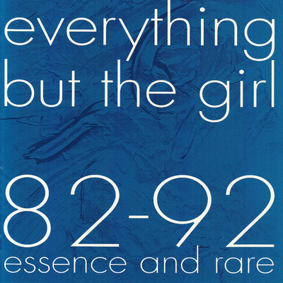 アルバム/82-92 Essence and Rare/Everything But The Girl