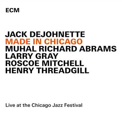 アルバム/Made In Chicago (Live At The Chicago Jazz Festival ／ 2013)/ジャック・ディジョネット