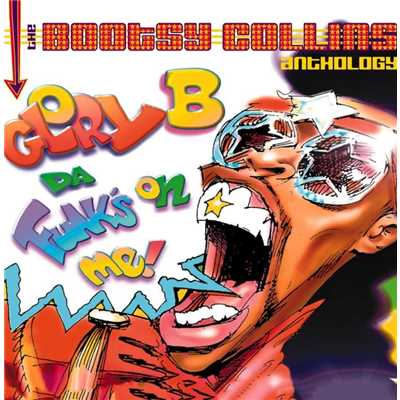 アルバム/Glory B, Da Funk's On Me！ The Bootsy Collins Anthology/Bootsy Collins