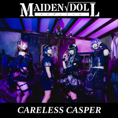 CARELESS CASPER/MAIDEN√DOLL