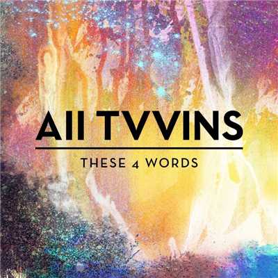 シングル/These 4 Words/All Tvvins