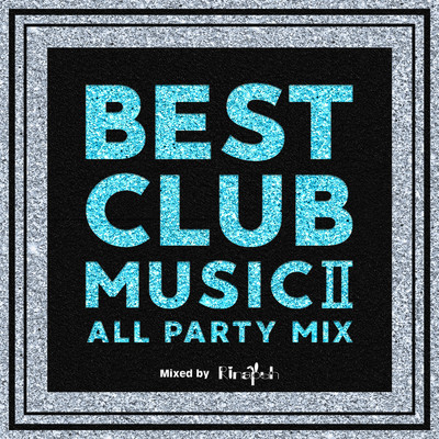 アルバム/BEST CLUB MUSIC II -ALL PARTY MIX- mixed by DJ Rinapuh/DJ Rinapuh