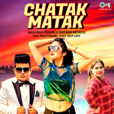 シングル/Chatak Matak/Sheenam Katholic and Raju Punjabi