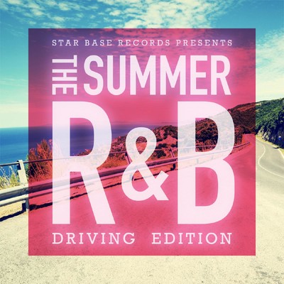 Star Base Records Presents The Summer R&B -Driving Edition/Various Artists