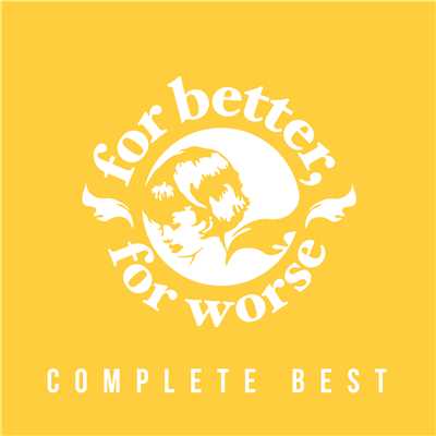 COMPLETE BEST/for better, for worse