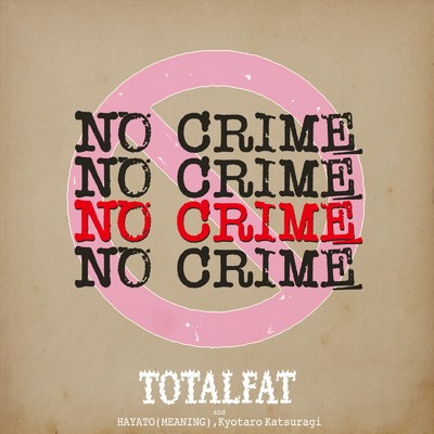 シングル/No Crime/TOTALFAT