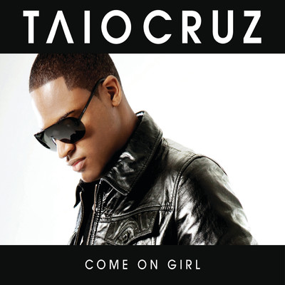 Come On Girl (featuring Luciana Caporaso／Radio Edit)/タイオ・クルーズ