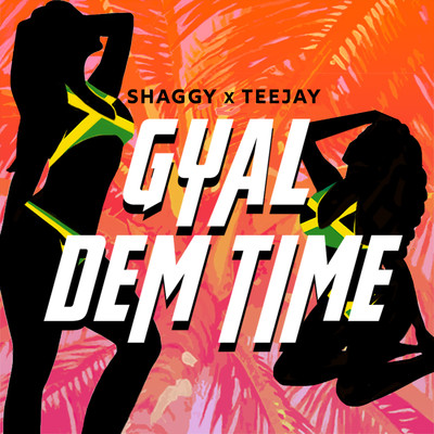 Gyal Dem Time (feat. Teejay)/シャギー
