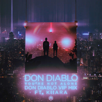 シングル/You're Not Alone (feat. Kiiara) [Don Diablo VIP Mix]/Don Diablo