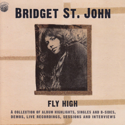 アルバム/Fly High: A Collection of Album Highlights, Singles and B-Sides, Demos, Live Recordings and Interviews/Bridget St. John