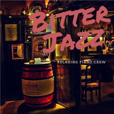 アルバム/Bitter Jazz/Relaxing Piano Crew