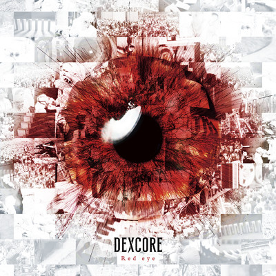 シングル/Red eye/DEXCORE