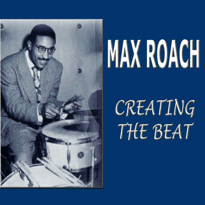 アルバム/Creating The Beat/マックス・ローチ