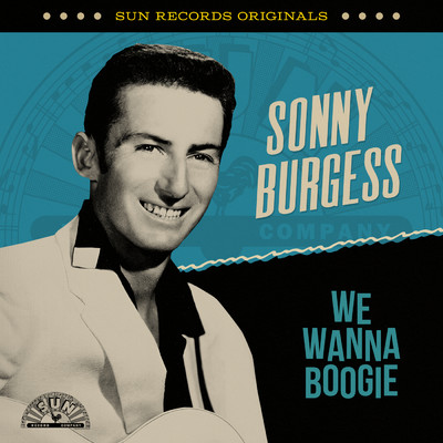 アルバム/Sun Records Originals: We Wanna Boogie/Sonny Burgess