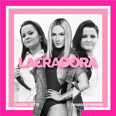 シングル/Lacradora (featuring Maiara & Maraisa)/クラウディア・レイチ