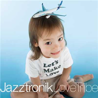 Love Tribe/Jazztronik