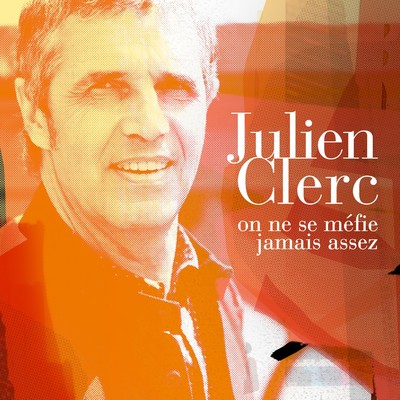 シングル/On ne se mefie jamais assez/Julien Clerc