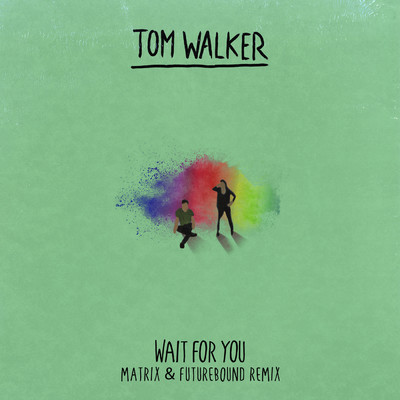 Wait for You (Matrix & Futurebound Remix)/Tom Walker