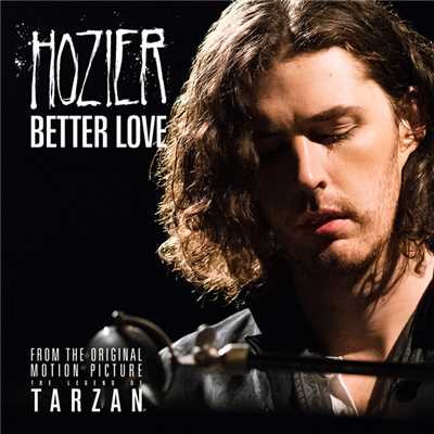 Better Love (From ”The Legend Of Tarzan” Original Motion Picture Soundtrack ／ Single Version)/ホージア