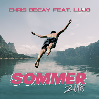 シングル/Sommer 2018 (Explicit) (featuring Lujo)/Chris Decay