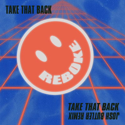 シングル/Take That Back (Josh Butler Remix)/Rebuke