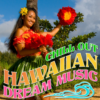 アルバム/CHILL-OUT-HAWAIIAN-DREAM-MUSIC/RELAX WORLD