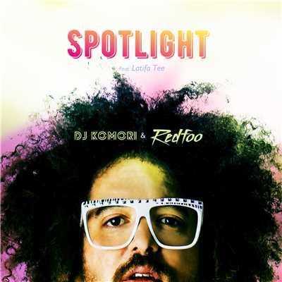 Spotlight (feat. Latifa Tee)/DJ KOMORI & Redfoo
