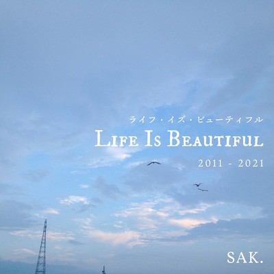 シングル/Life Is Beautiful/SAK.