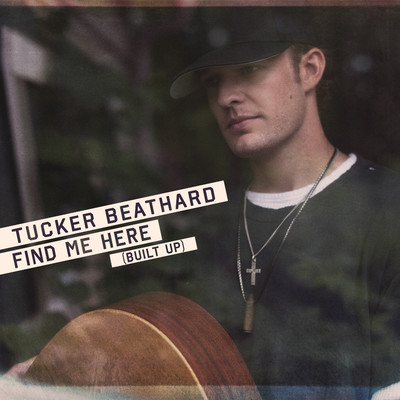 シングル/Find Me Here (Built Up)/Tucker Beathard