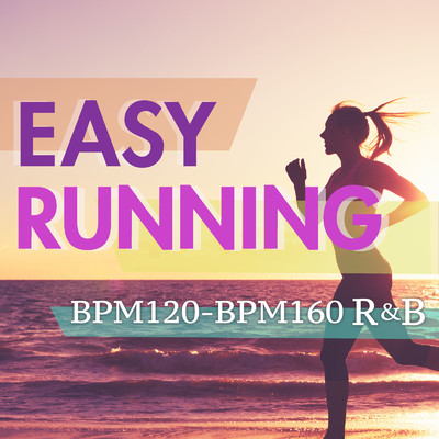 EASY RUNNING BPM120-BPM160 R&B -ランニング用BGM-/Various Artists