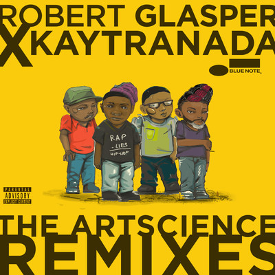 Robert Glasper x KAYTRANADA: The ArtScience Remixes (Explicit)/ロバート・グラスパー・エクスペリメント