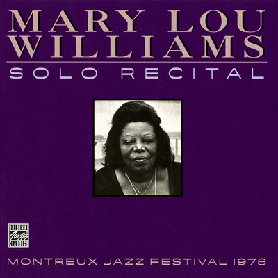 アルバム/Solo Recital: Montreux Jazz Festival 1978 (Live At Montreux Jazz Festival, Montreux, CH ／ July 16, 1978)/メアリー・ルー・ウィリアムス