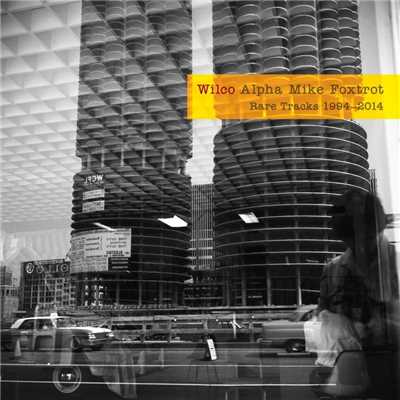 Alpha Mike Foxtrot: Rare Tracks 1994 - 2014/Wilco