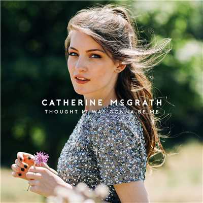 シングル/Thought It Was Gonna Be Me/Catherine McGrath