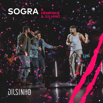 シングル/Sogra (Ao Vivo)/Dilsinho／Henrique & Juliano