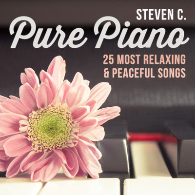 アルバム/Pure Piano: 25 Most Relaxing & Peaceful Songs/Steven C.