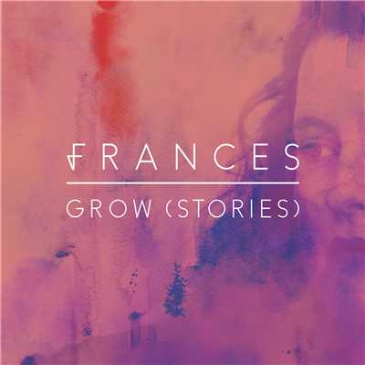 Grow (Stories)/フランセス