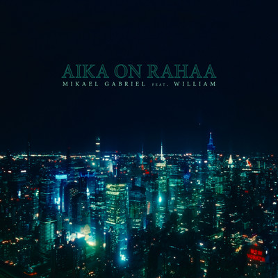 シングル/Aika on rahaa (featuring william)/Mikael Gabriel