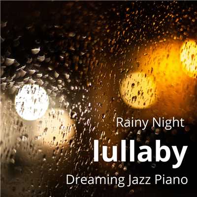 Rainy Night Lullaby - Dreaming Jazz Piano/Eximo Blue